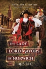 The Lady Lord Mayors of Norwich, 1923-2017 - eBook