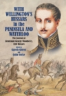 With Wellington's Hussars in the Peninsula and Waterloo : The Journal of Lieutenant George Woodberry, 18th Hussars - eBook