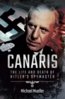 Canaris : The Life and Death of Hitler's Spymaster - eBook