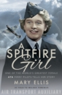 A Spitfire Girl : One of the World's Greatest Female ATA Ferry Pilots Tells Her Story - eBook