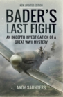 Bader's Last Fight : An In-Depth Investigation of a Great WWII Mystery - eBook