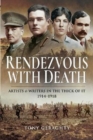 Rendezvous with Death : Artists and Writers in the Thick of it 1914 1918 - Book