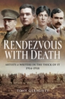 Rendezvous with Death : Artists & Writers in the Thick of It, 1914-1918 - eBook