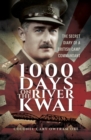 1000 Days on the River Kwai : The Secret Diary of a British Camp Commandant - eBook