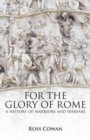 For The Glory of Rome: A History of Warriors & Warfare - Book