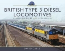British Type 3 Diesel Locomotives : Classes 33, 35, 37 and upgraded 31 - Book