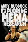 Exploring Media Research : Theories, Practice, and Purpose - Book