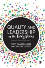 Quality and Leadership in the Early Years : Research, Theory and Practice - Book