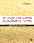 Achieving Your Award in Education and Training : A Practical Guide to Successful Teaching in the Further Education and Skills Sector - eBook