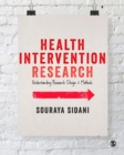 Health Intervention Research : Understanding Research Design and Methods - eBook