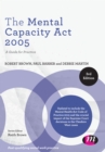 The Mental Capacity Act 2005 : A Guide for Practice - eBook