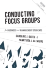 Conducting Focus Groups for Business and Management Students - Book