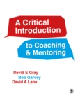 A Critical Introduction to Coaching and Mentoring : Debates, Dialogues and Discourses - eBook