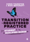 Transition to Registered Practice : From Student to Qualified Nurse - Book