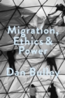 Migration, Ethics and Power : Spaces Of Hospitality In International Politics - eBook