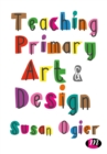 Teaching Primary Art and Design - Book