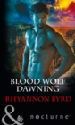 Blood Wolf Dawning (Mills & Boon Nocturne) - eBook