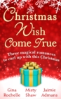 Christmas Wish Come True : All I Want For Christmas / Dreaming of a White Wedding / Christmas Every Day - eBook