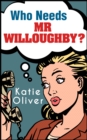 Who Needs Mr Willoughby? - eBook
