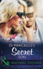 Di Marcello's Secret Son (Mills & Boon Modern) (The Secret Billionaires, Book 1) - eBook