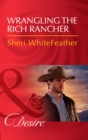 Wrangling The Rich Rancher - eBook