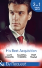 His Best Acquisition: The Russian's Acquisition / A Deal Before the Altar / A Deal with Demakis (Mills & Boon By Request) - eBook