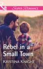 A Rebel In A Small Town - eBook