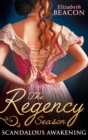 The Regency Season: Scandalous Awakening : The Viscount's Frozen Heart / the Marquis's Awakening - eBook