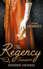 The Regency Season: Hidden Desires : Courted by the Captain / Protected by the Major - eBook