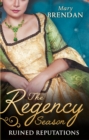 The Regency Season: Ruined Reputations : The Rake's Ruined Lady / Tarnished, Tempted and Tamed - eBook