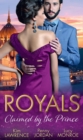 Royals: Claimed By The Prince : The Heartbreaker Prince / Passion and the Prince / Prince of Secrets - eBook