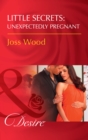 Little Secrets: Unexpectedly Pregnant - eBook