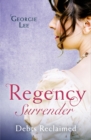 Regency Surrender: Debts Reclaimed : A Debt Paid in Marriage / a Too Convenient Marriage - eBook