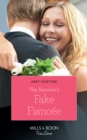 The Rancher's Fake Fiancee - eBook
