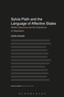 Sylvia Plath and the Language of Affective States : Written Discourse and the Experience of Depression - eBook