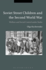 Soviet Street Children and the Second World War : Welfare and Social Control Under Stalin - eBook