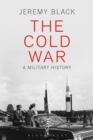 The Cold War : A Military History - Book