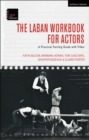 The Laban Workbook for Actors : A Practical Training Guide with Video - Book