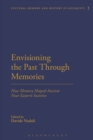 Envisioning the Past Through Memories : How Memory Shaped Ancient Near Eastern Societies - Book