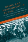 Crime and Punishment in Russia : A Comparative History from Peter the Great to Vladimir Putin - Book