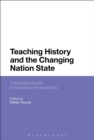 Teaching History and the Changing Nation State : Transnational and Intranational Perspectives - Book