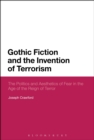 Gothic Fiction and the Invention of Terrorism : The Politics and Aesthetics of Fear in the Age of the Reign of Terror - Book