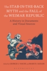The Stab-in-the-Back Myth and the Fall of the Weimar Republic : A History in Documents and Visual Sources - Book
