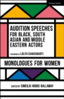 Audition Speeches for Black, South Asian and Middle Eastern Actors: Monologues for Women - Book