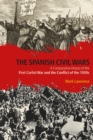 The Spanish Civil Wars : A Comparative History of the First Carlist War and the Conflict of the 1930s - Lawrence Mark Lawrence