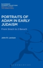 Portraits of Adam in Early Judaism : From Sirach to 2 Baruch - Book