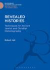 Revealed Histories : Techniques for Ancient Jewish and Christian Historiography - eBook
