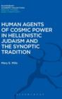 Human Agents of Cosmic Power in Hellenistic Judaism and the Synoptic Tradition - Book