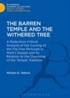 The Barren Temple and the Withered Tree : A Redaction-Critical Analysis of the Cursing of the Fig-Tree Pericope in Mark's Gospel and Its Relation to the Cleansing of the Temple Tradition - eBook