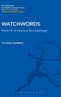 Watchwords : Mark 13 in Markan Eschatology - Book